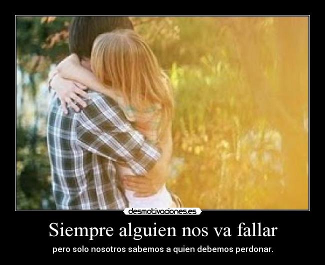 Siempre alguien nos va fallar - 