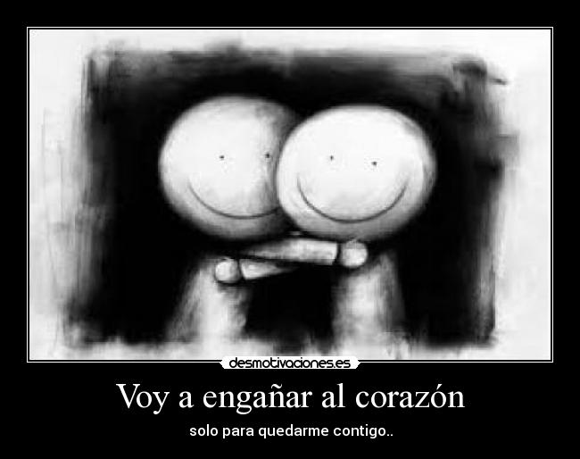 Voy a engañar al corazón - 
