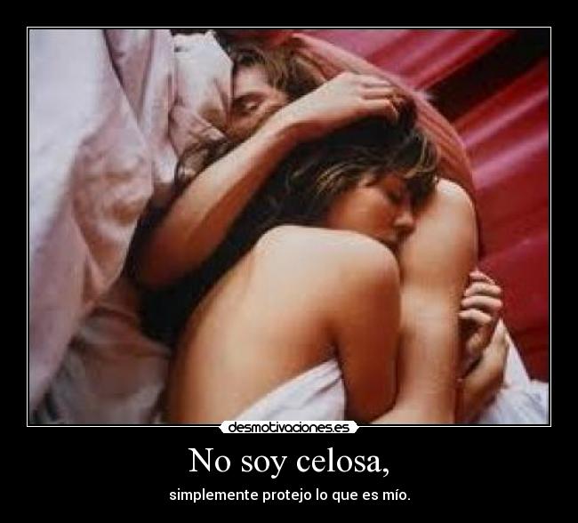 No soy celosa, - 
