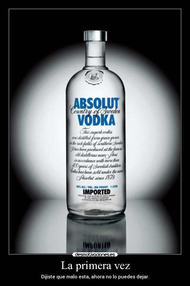 La primera vez - Dijiste que malo esta, ahora no lo puedes dejar.