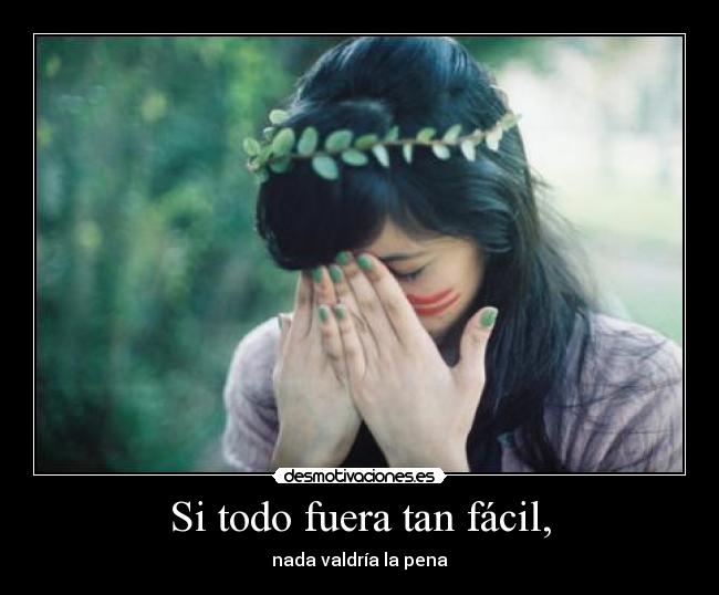 Si todo fuera tan fácil, - 