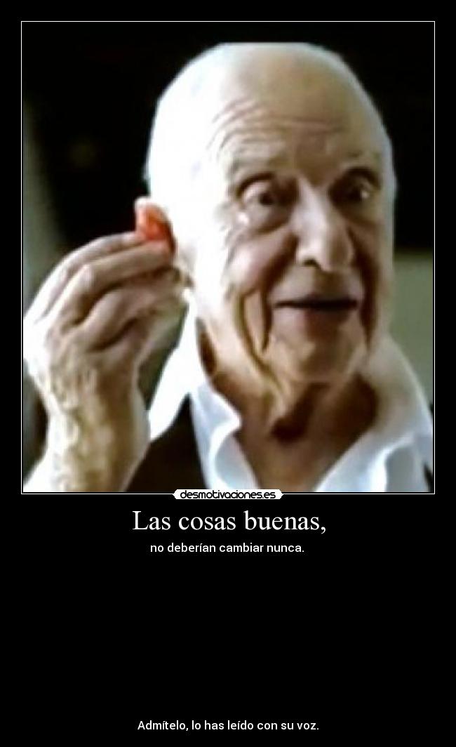 Las cosas buenas, -