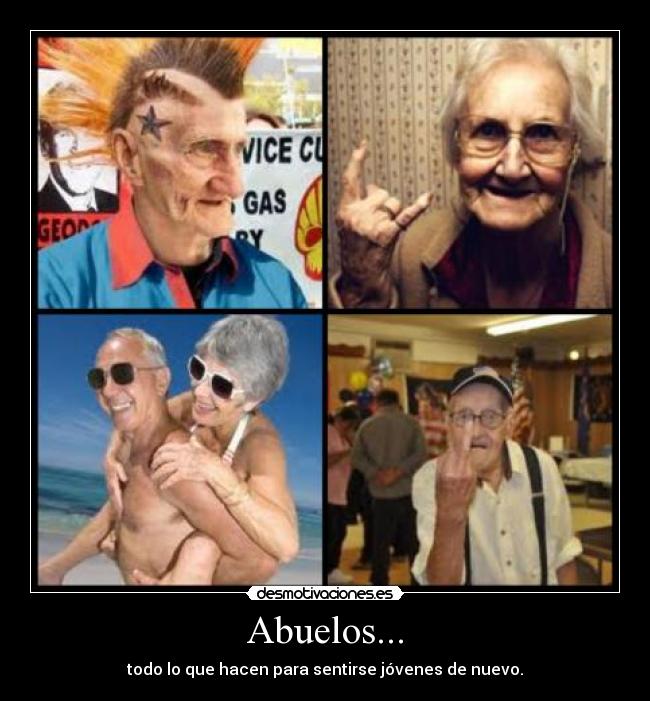 Abuelos... - todo lo que hacen para sentirse jóvenes de nuevo.