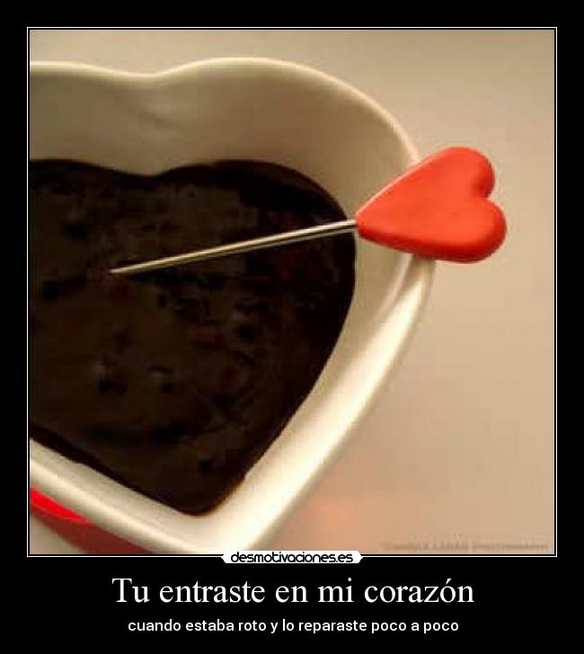 Tu entraste en mi corazón - cuando estaba roto y lo reparaste poco a poco