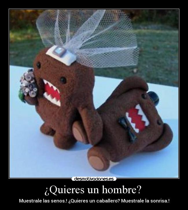 ¿Quieres un hombre? - Muestrale las senos.! ¿Quieres un caballero? Muestrale la sonrisa.!