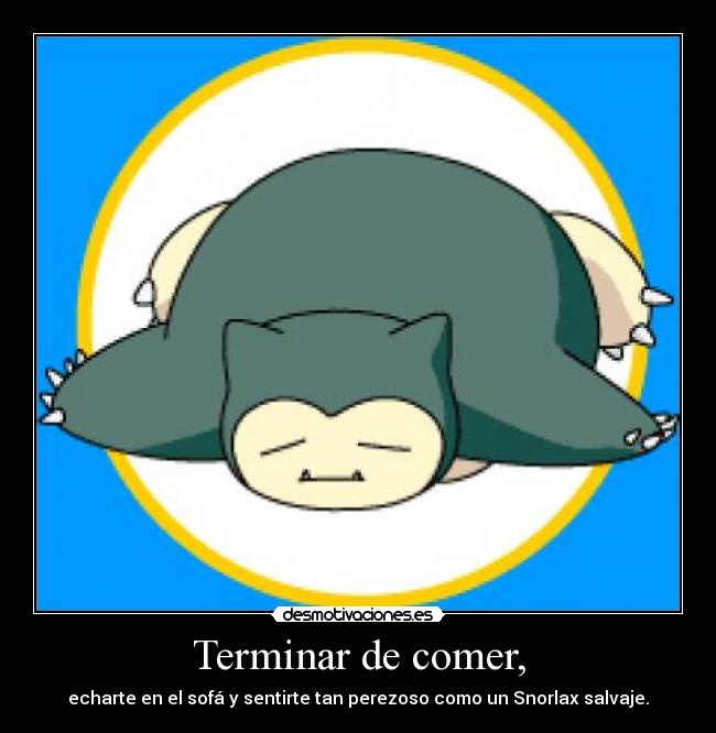 Terminar de comer, -