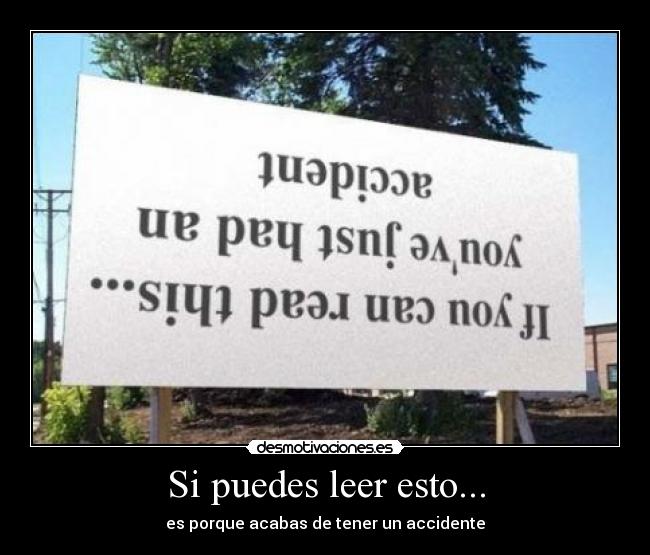 Si puedes leer esto... - es porque acabas de tener un accidente