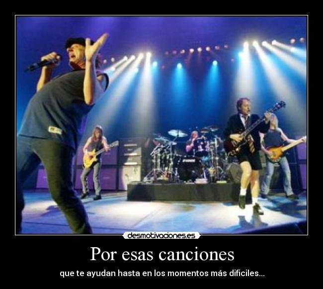 Por esas canciones - que te ayudan hasta en los momentos más dificiles...
