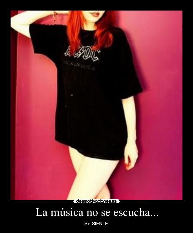 La música no se escucha... - Se SIENTE.