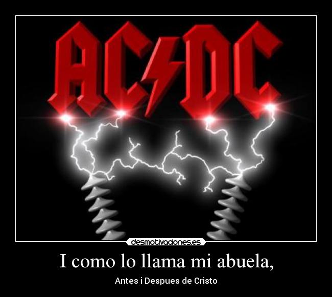 I como lo llama mi abuela, -