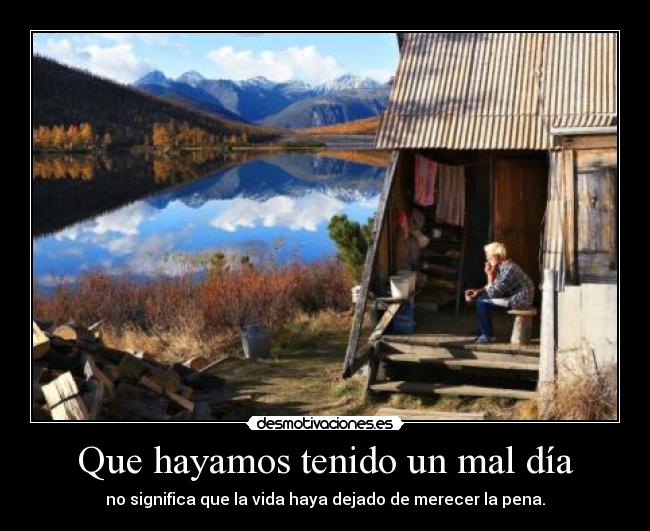 carteles mal dia vida merecer pena desmotivaciones