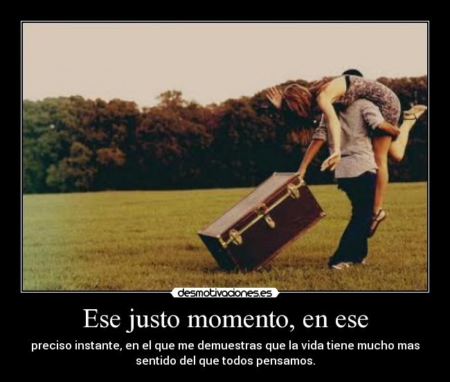 Ese justo momento, en ese - 