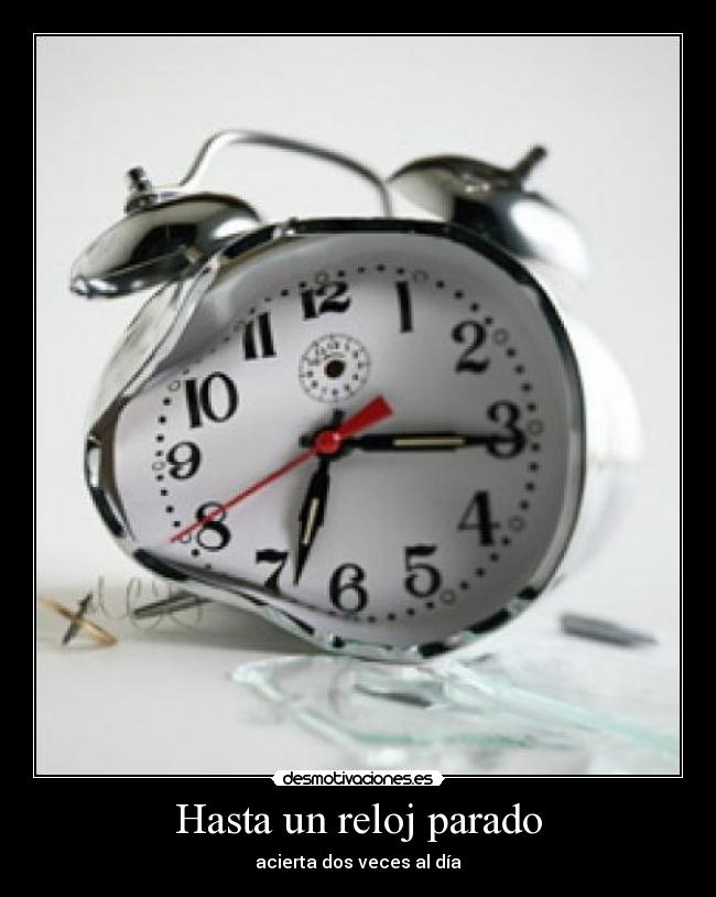 carteles hasta reloj parado acierta dos veces dia desmotivaciones