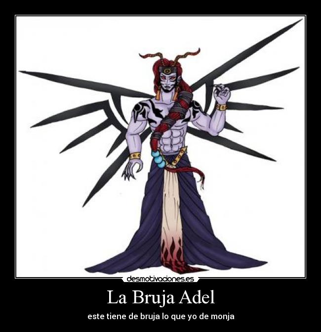 La Bruja Adel - este tiene de bruja lo que yo de monja