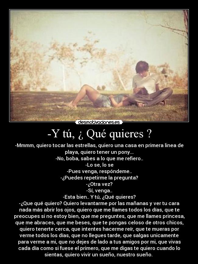 -Y tú, ¿ Qué quieres ? - 