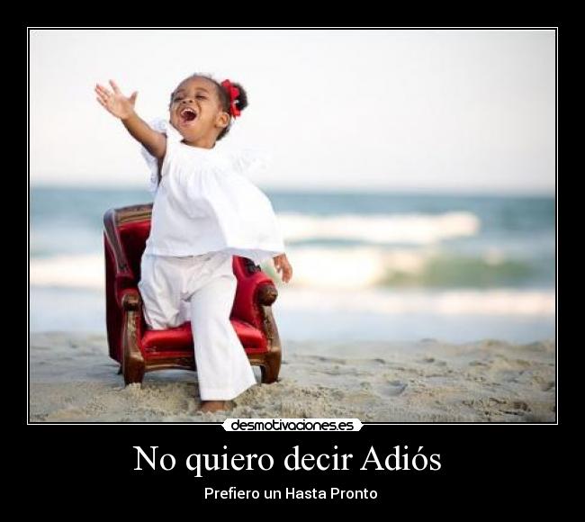 No quiero decir Adiós - Prefiero un Hasta Pronto