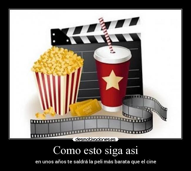 Como esto siga asi - 