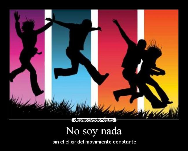 carteles movimiento constante elixir impredictibilidad tonterias saltar volar desmotivaciones