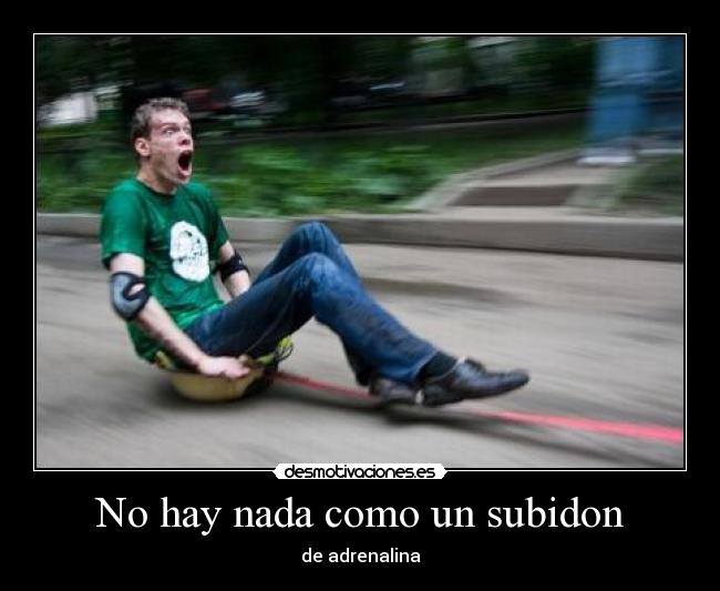 No hay nada como un subidon - 