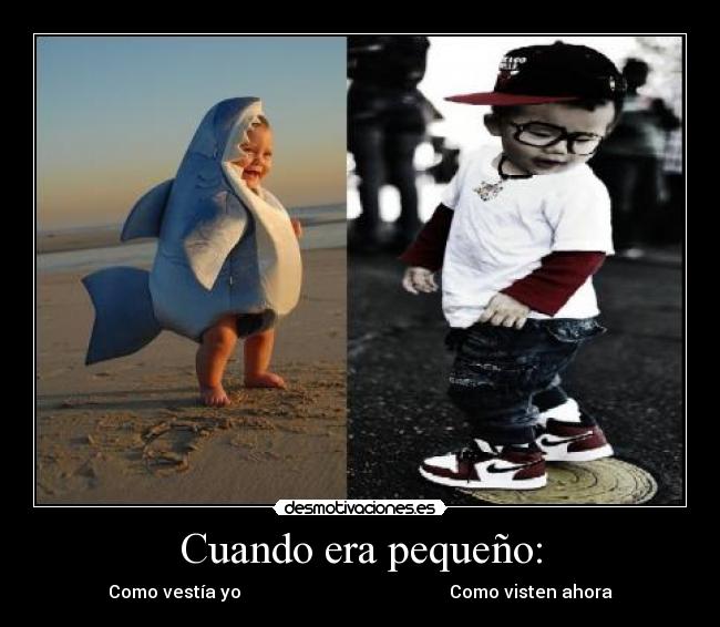 Cuando era pequeño: - 