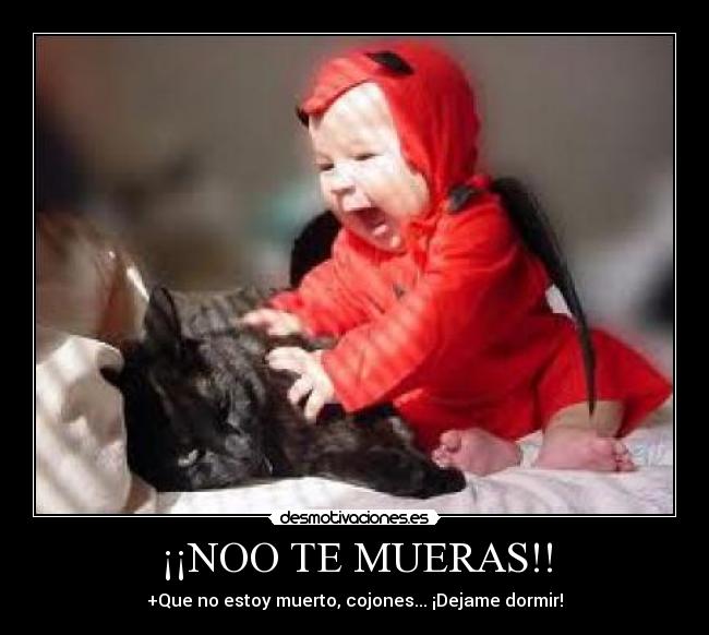 ¡¡NOO TE MUERAS!! -