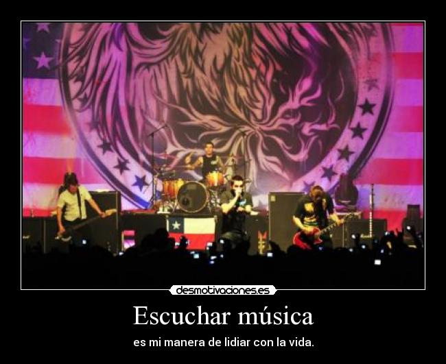 Escuchar música - es mi manera de lidiar con la vida.
