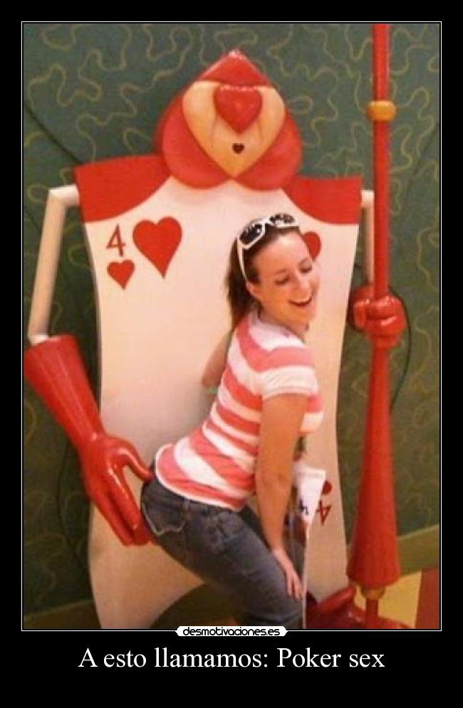A esto llamamos: Poker sex - 
