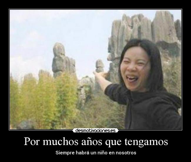 Por muchos años que tengamos -