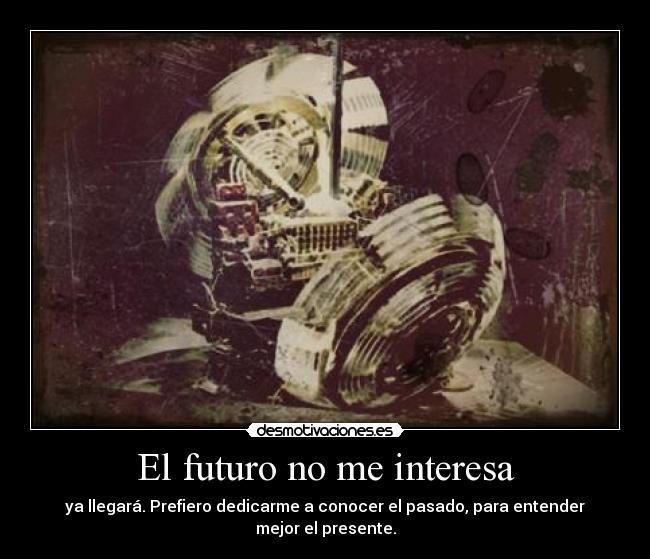 El futuro no me interesa -