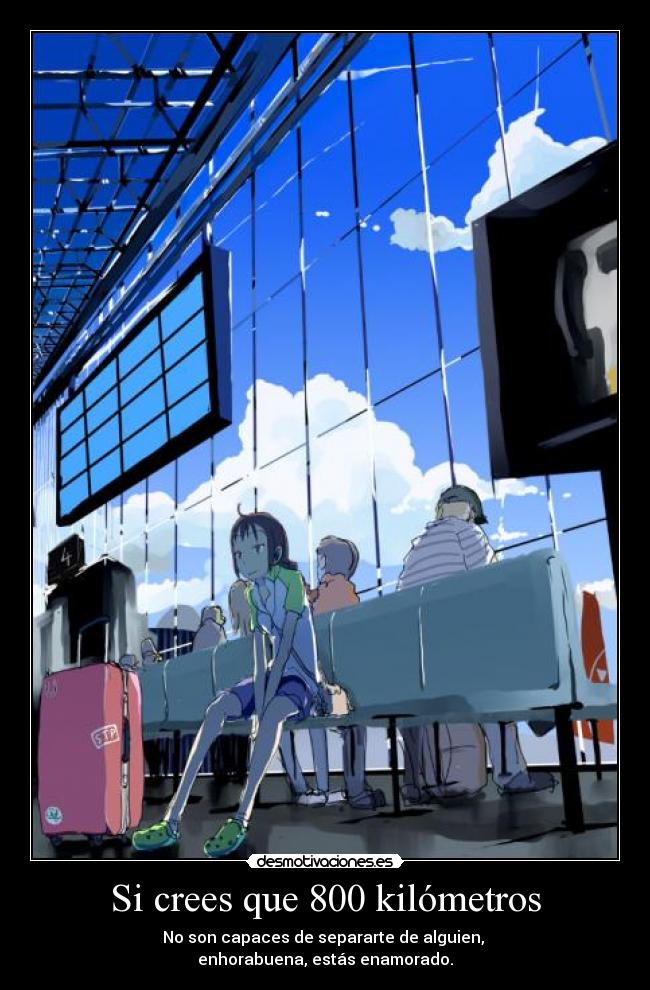 Si crees que 800 kilómetros -