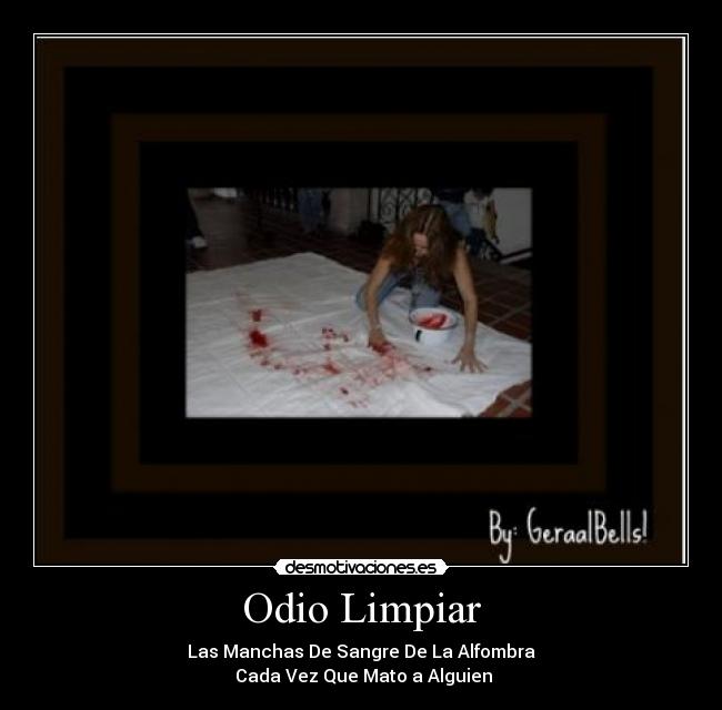 Odio Limpiar - Las Manchas De Sangre De La Alfombra
Cada Vez Que Mato a Alguien