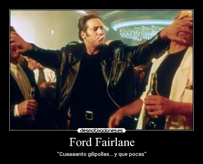 Ford Fairlane - Cuaaaanto gilipollas... y que pocas