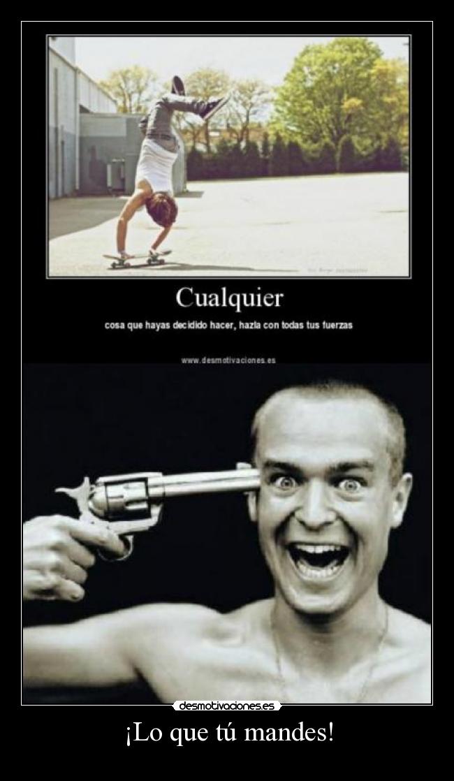¡Lo que tú mandes! - 