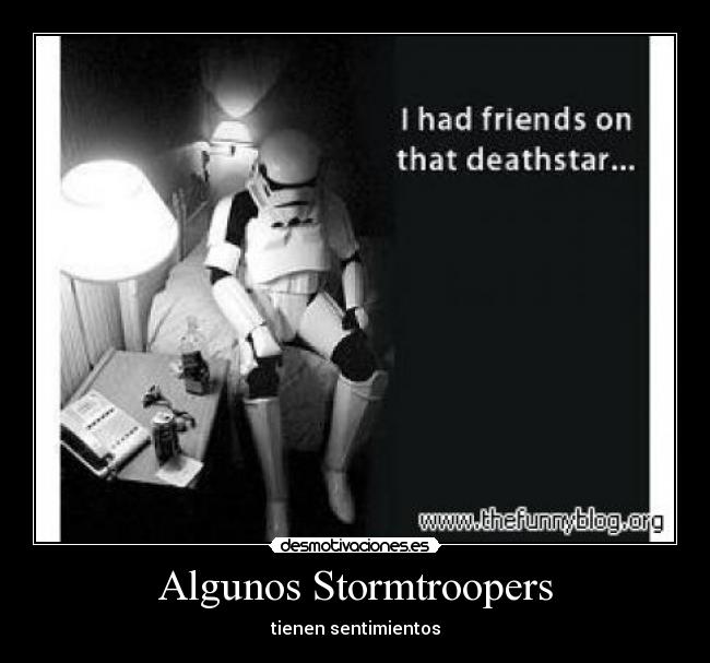 Algunos Stormtroopers - tienen sentimientos