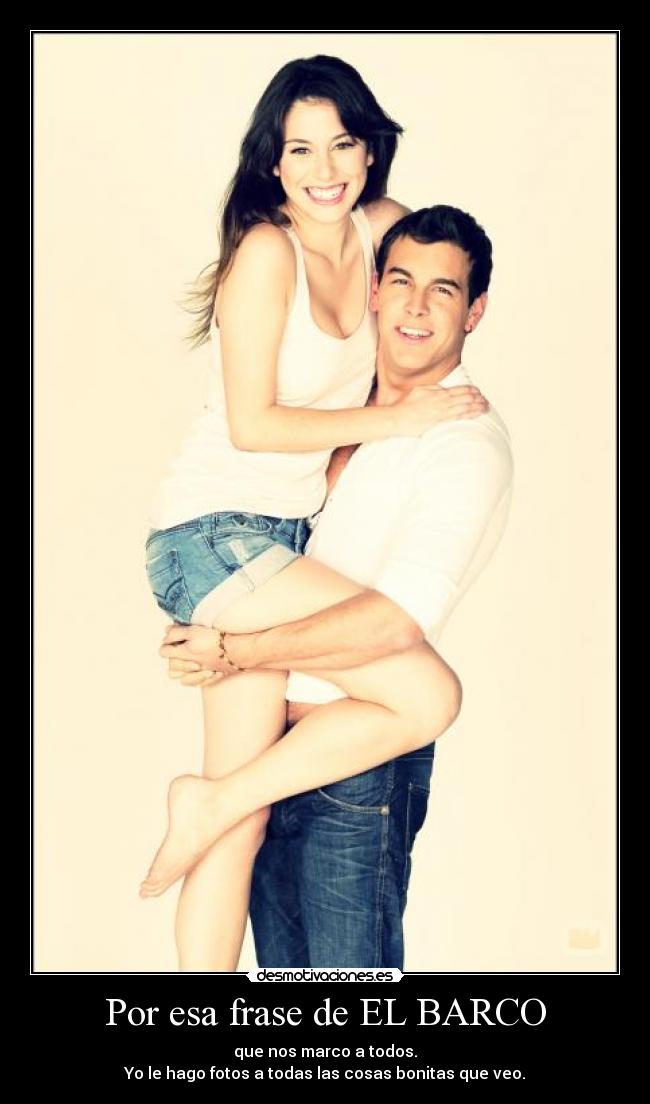 Por esa frase de EL BARCO -