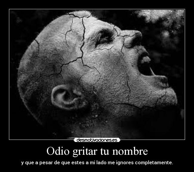 Odio gritar tu nombre -