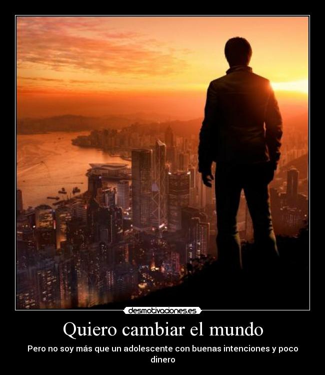Quiero cambiar el mundo -