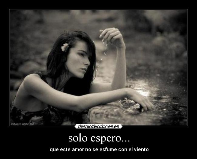 solo espero... - que este amor no se esfume con el viento