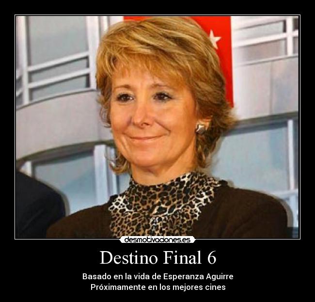 Destino Final 6 - Basado en la vida de Esperanza Aguirre
Próximamente en los mejores cines