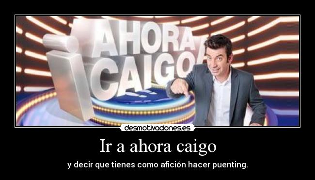 Ir a ahora caigo -