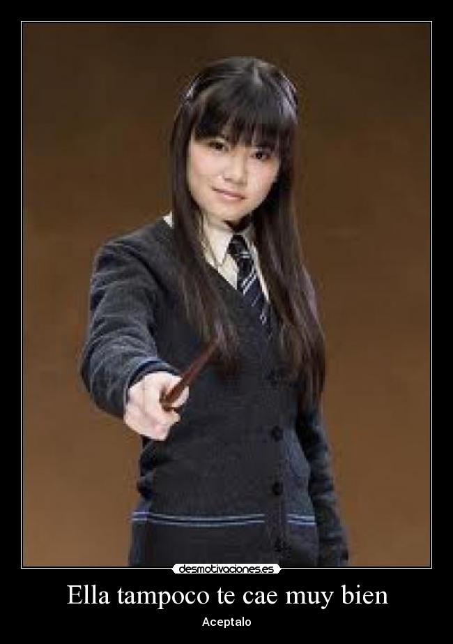 Ella tampoco te cae muy bien -