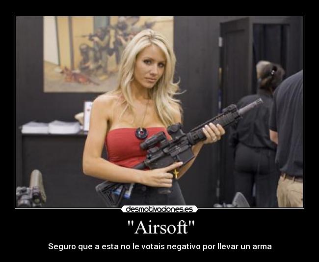 Airsoft - Seguro que a esta no le votais negativo por llevar un arma