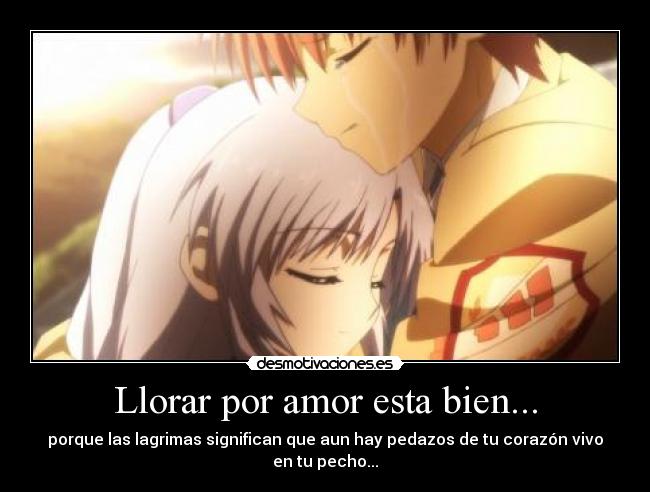 Llorar por amor esta bien... - 