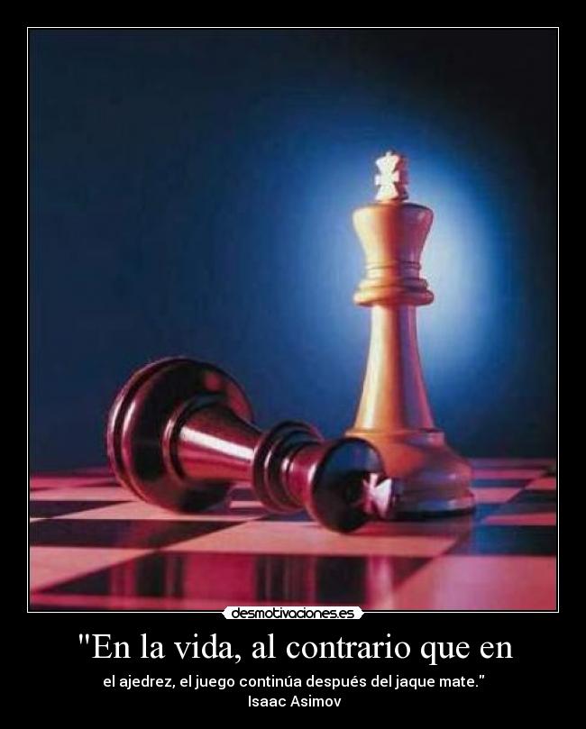 En la vida, al contrario que en -