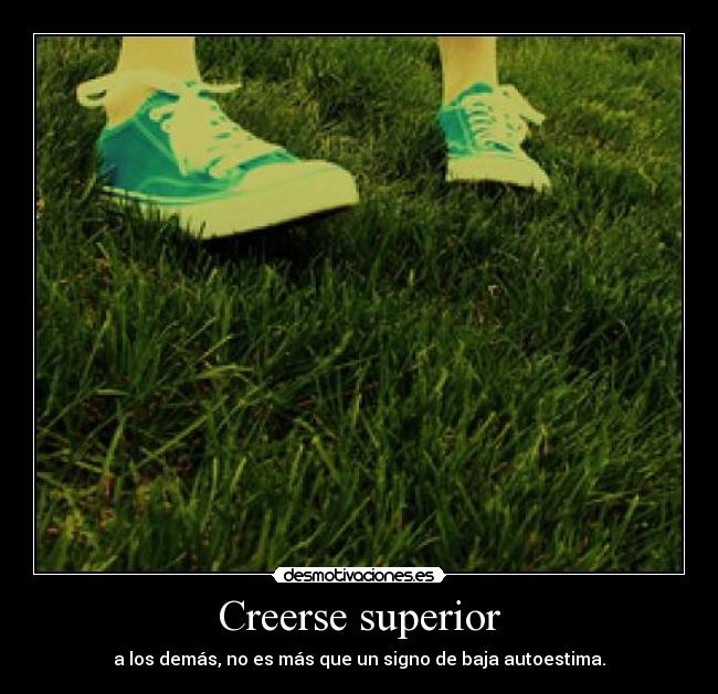 Creerse superior -