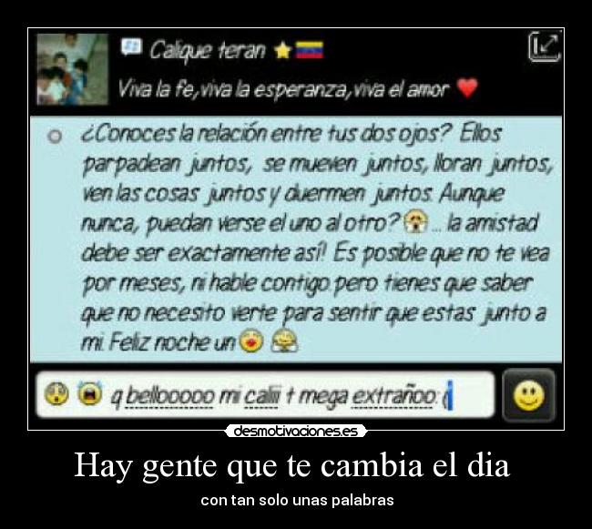 Hay gente que te cambia el dia - con tan solo unas palabras