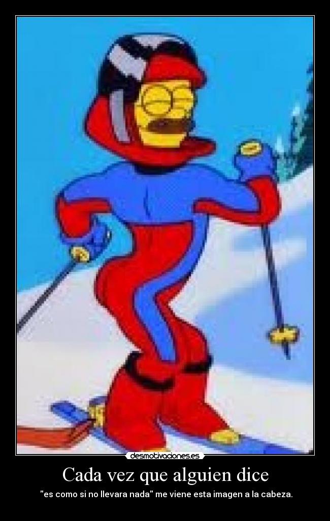 Cada vez que alguien dice - 