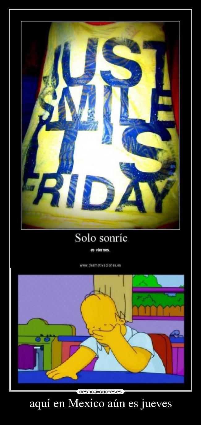 aquí en Mexico aún es jueves -