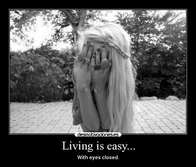 Living is easy... -