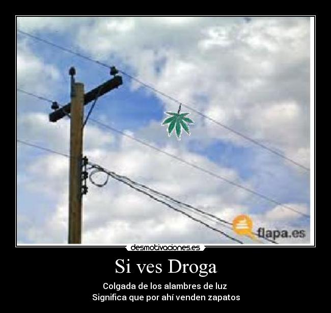 Si ves Droga -